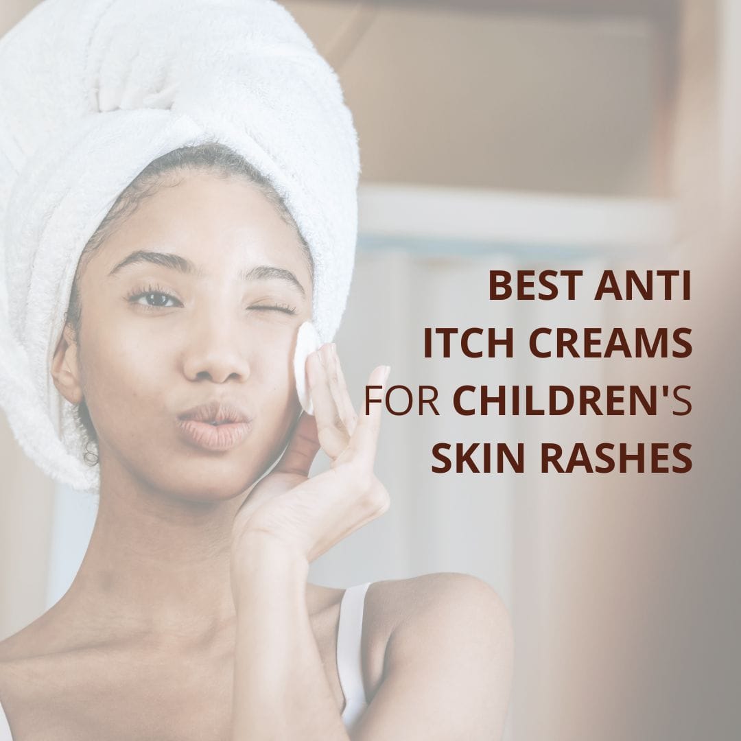 Anti Itch Creams for Children's Skin