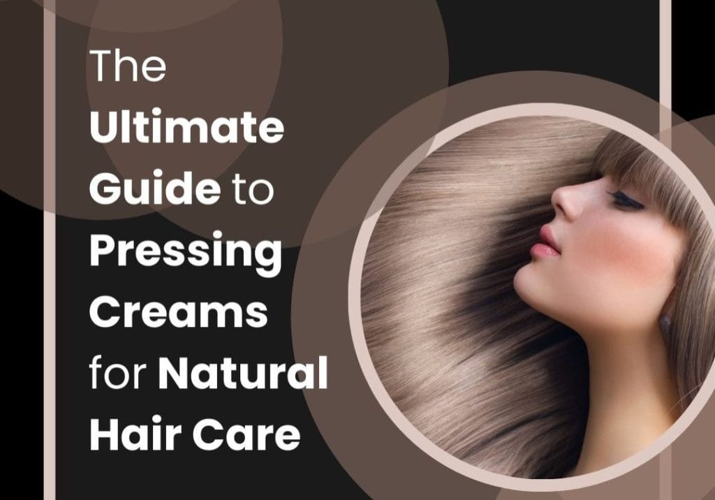 Pressing Creams for Natural Hair Care